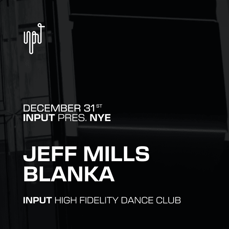 INPUT pres NYE with Jeff Mills